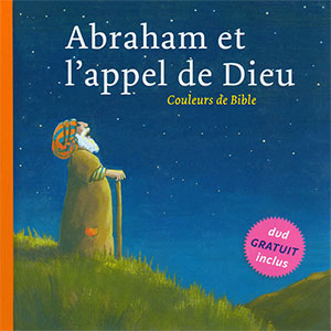 Abraham Et L’appel De Dieu – Couleurs De Bible – Excelsis