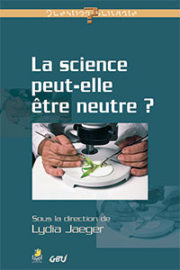 9782863143933, la science peut-elle être neutre ?, lydia jaeger, sylvain bréchet, alain lombet, émile nicole, jean-claude parlebas, collection question suivante, éditions farel, gbu, groupes bibliques universitaires