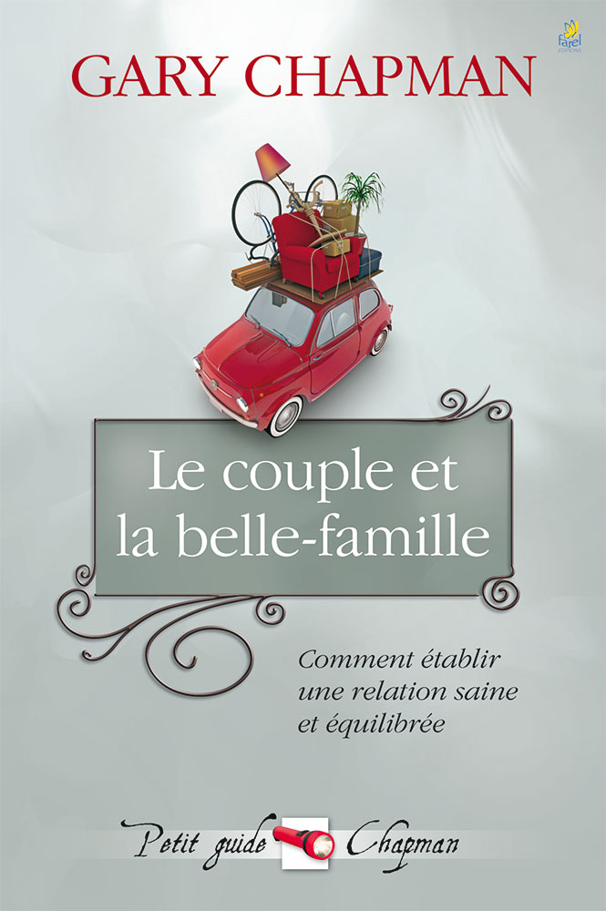 9782863143964, le, couple, et, la, belle, famille, comment, établir, une, relation, saine, et équilibrée, marriage, saver, series, #6, volumes, tomes, six, in-law, relationships, collections, les, petits, guides, gary, chapman, éditions, farel