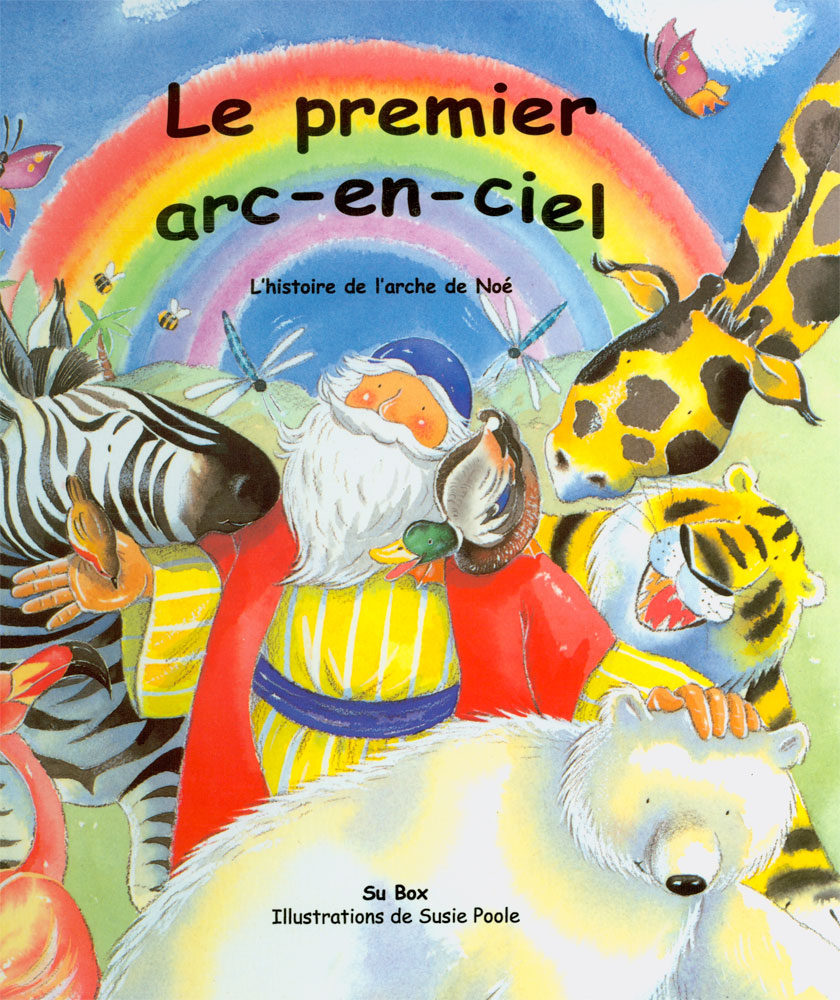 Le premier arc en ciel L histoire de l arche de No Excelsis